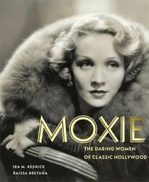 Moxie : The daring women of classic hollywood