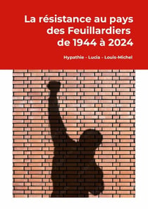 La résistance aux pays des Feuillardiers 1944-2024