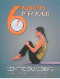 6 minutes par jour - centre du corps