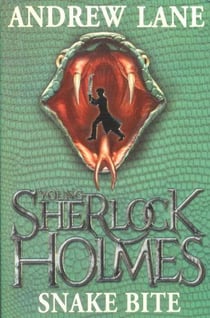 SNAKE BITE - YOUNG SHERLOCK HOLMES: BOOK 5