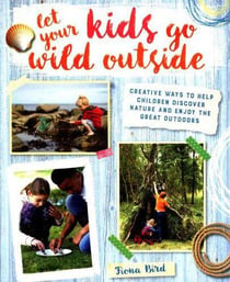 LET YOUR KIDS GO WILD OUTSIDE