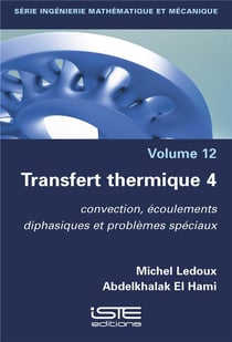 Transfert thermique t.4 : convection, écoulements diphasiques et problèmes spéciaux