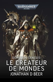 Warhammer 40.000 : Dominion Genesis : Le Créateur de Mondes