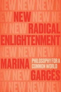 New radical enlightenment : Philosophy for a common world