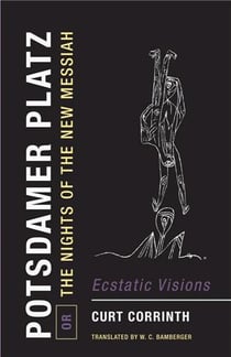 Curt corrinth potsdamer platz, or the nights of the new messiah