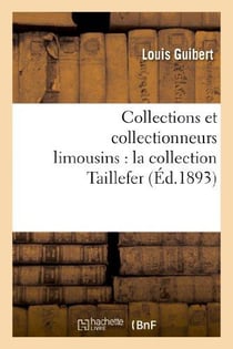 Collections et collectionneurs limousins : la collection taillefer