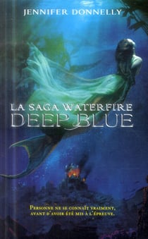 La saga Waterfire Tome 1 : deep blue