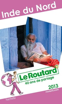Guide du routard - inde du nord (édition 2013)