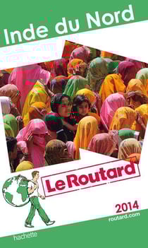 Guide du routard - inde du nord (édition 2014)