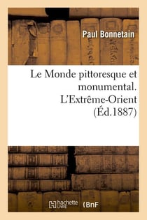 Le Monde pittoresque et monumental. L'Extrême-Orient (Éd.1887)