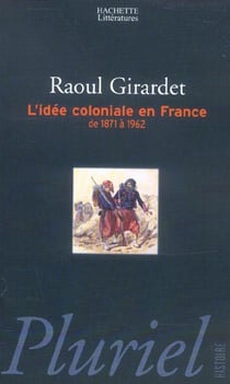 L'idee coloniale en france de 1871 a 1962