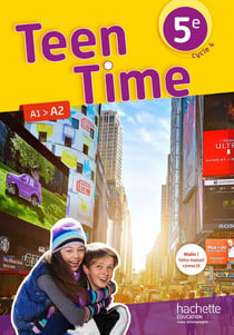 Teen Time : anglais - cycle 4 - 5e LV1 - livre de l'élève (édition 2017)