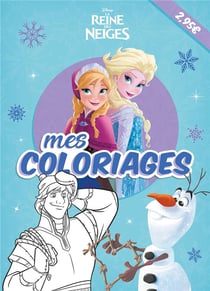 LA REINE DES NEIGES - Mes Coloriages - Disney