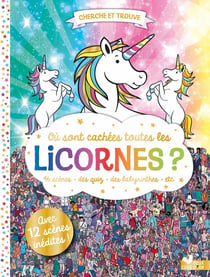 Où sont cachées toutes les licornes ? 46 scènes, un quiz, des labyrinthes