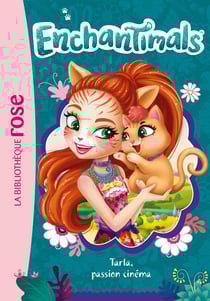 Enchantimals Tome 22 : Tarla, passion cinéma