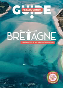 Guide Petaouchnok : Bretagne : rendez-vous en Breizh inconnue