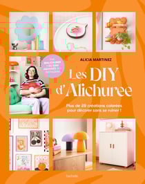 Les DIY d'Alichuree : Plus de 20 créations colorées pour décorer sans se ruiner !