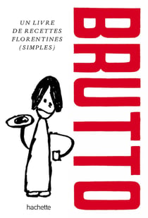 Brutto : Un livre de recettes florentines (simples)