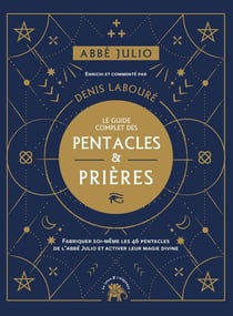 Le guide complet des pentacles de l'abbé Julio - entrez dans la magie des symboles avec les prières
