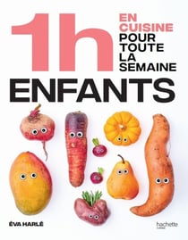 1h en cuisine pour toute la semaine : enfants