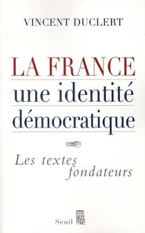 La france, une identite democratique - les textes fondateurs