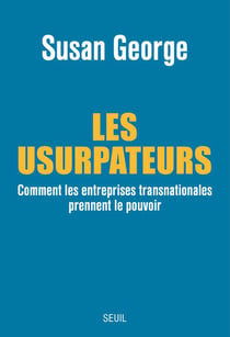 Les usurpateurs - comment les entreprises transnationales prennent le pouvoir