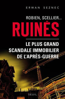Robien, Scellier... ruinés - le plus grand scandale immobilier de l'après-guerre