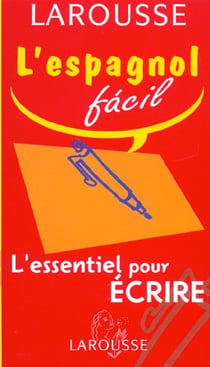 L'espagnol facil - l'essentiel pour ecrire