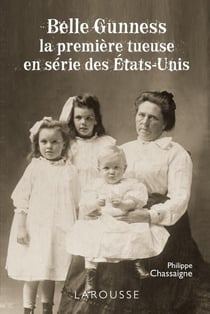 Belle Gunness - la première tueuse en série