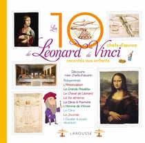 Les 10 plus belles chefs-d'oeuvre de Léonard de Vinci racontés aux enfants