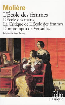 L'école des femmes - l'école des maris - la critique de l'école des femmes - l'impromptu de Versailles