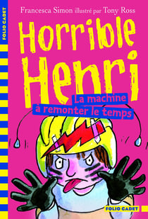 Horrible Henri Tome 12 - la machine à remonter le temps