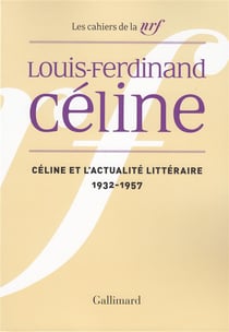Céline et l'actualité littéraire (1932-1957)