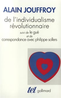 De l'individualisme révolutionnaire - le gué - correspondance avec Philippe Sollers