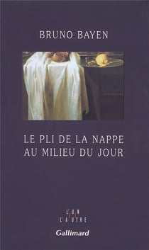 Le pli de la nappe au milieu du jour