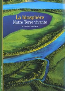 La Biosphère : Notre Terre vivante