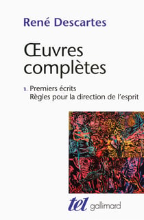 Oeuvres complètes Tome 1 - premiers écrits : règles pour la direction de l'esprit