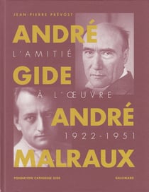 André Gide et André Malraux - l'amitié à l'oeuvre (1922-1951)