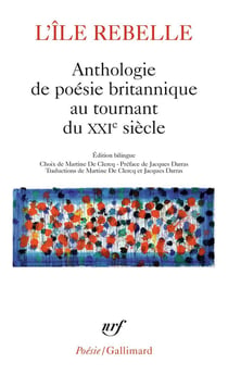 L'île rebelle : anthologie de la poésie britannique au tournant du XXIe siècle