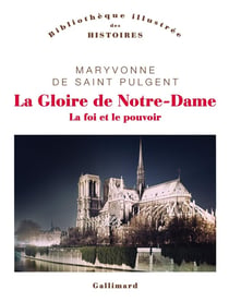 La Gloire de Notre-Dame : La foi et le pouvoir