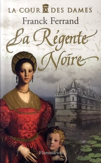 La cour des dames t.1 - la régente noire