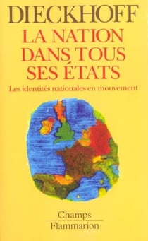 Nation dans tous ses etats (la) - les identites nationales en mouvement