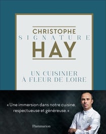 Christophe Hay : un cuisinier à fleur de Loire