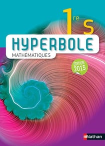 Hyperbole : mathématiques - 1ère S (édition 2015)