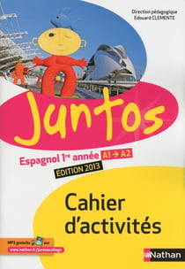 Juntos : espagnol - cahier d'activité - 1re année - A1>A2 (édition 2013)