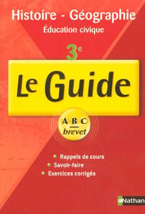 LE GUIDE ABC DU BREVET : histoire-géographie, éducation civique