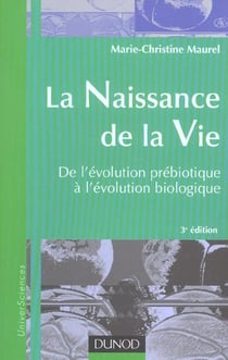 La naissance de la vie - de l'evolution prebiotique a l'evolution biologique (3e edition)