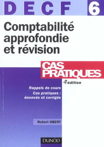 Decf t.6 - comptabilite approfondie et revision - rappels de cours, cas pratiques : enonces et corriges - 4e edition