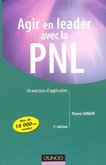 Agir en leader avec la pnl - 3eme edition - 50 exercices d'application (3e edition)