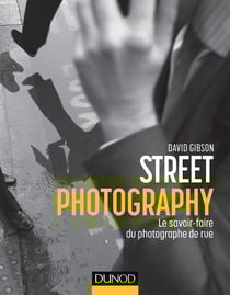 Street photography - le savoir-faire du photographe de rue